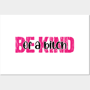 Be Kind Of A Bitch Funny Posters and Art